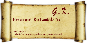 Gresner Kolumbán névjegykártya